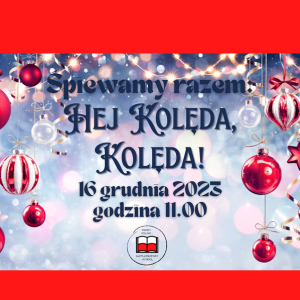 Śpiewajmy razem: Hej Kolęda, Kolęda…”